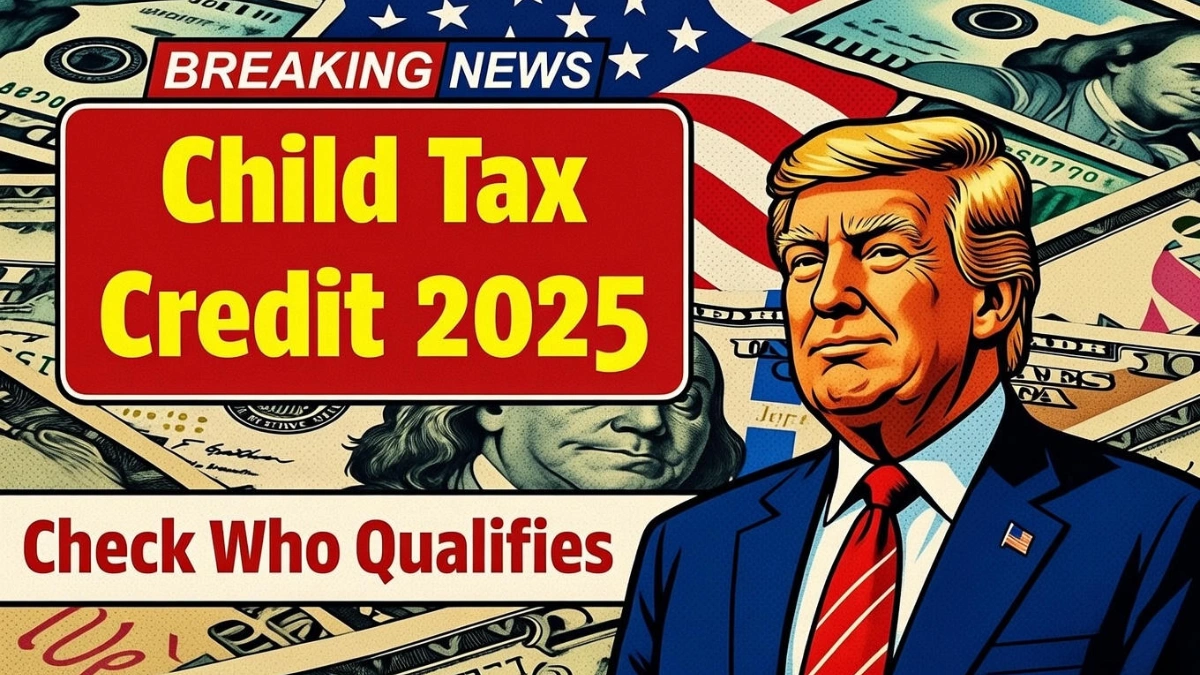 Child Tax Credit 2025 Explained